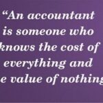 Accountants know the costs of everything but the value of nothing